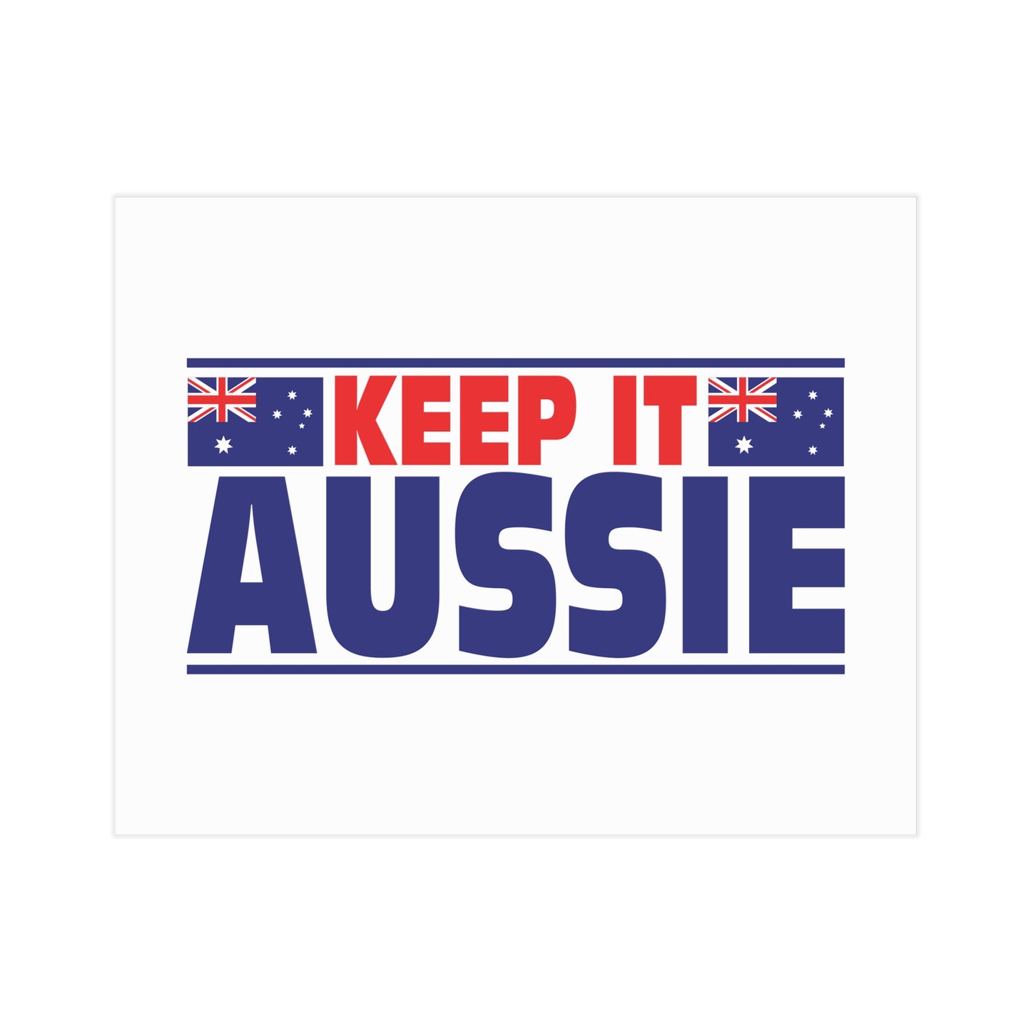 Keep It Aussie Poster | Aussie Pride Wall Art